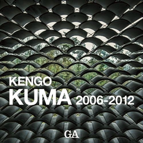 Kengo Kuma 2006-2012 Kengo Kuma