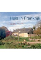 Huis in Frankrijk. Nederlanders en hun maison de campagne | Tracy Metz | 9789056627317