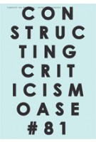 OASE 81. Kritiek in opbouw | Tom Avermaete, Christoph Grafe, Klaske Havik, Johan Lagae, Veronique Patteeuw, Hans Teerds, Tom Vandeputte | 9789056627522