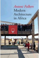 Modern Architecture in Africa | Antoni Folkers | 9789085069614