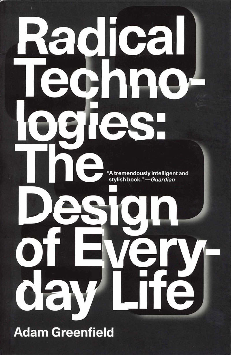 Radical Technologies: The Design of Everyday Life