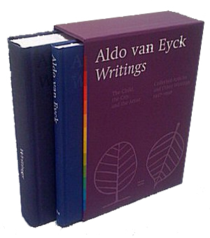 Aldo van Eyck. Writings. Volume 1: The Child, the City and the Artist ...