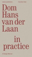 Dom Hans van der Laan in Practice. A Design Manual | Caroline Voet | 9789462089464 | nai010