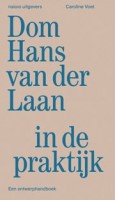 Dom Hans van der Laan in de praktijk. Een ontwerphandboek | Caroline Voet | 9789462089471 | nai010