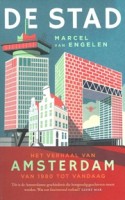 De stad. Het verhaal van Amsterdam van 1980 tot vandaag | Marcel van Engelen | 9789403167015 | De Bezige Bij