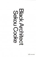 Black Architect | Sekou Cooke | 9783038603825 | PARK BOOKS