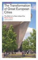 cover The Transformation of Great European Cities. Martin Aarts | NAi Booksellers