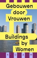 Buildings by Women. Rotterdam | Sofie van Brunschot, Laurence Ostyn, Catja Edens, Erica Smeets-Klokgieters | 9789462089334 | nai010, Gebouwen door Vrouwen