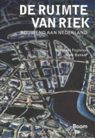De ruimte van Riek. Bouwend aan Nederland | Riek Bakker, Margreet Fogteloo | 9789024436866 | Boom
