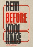 cover Rem Before Koolhaas – Architecture, Journalism and Media Culture | Antonio Cantero | NAi Booksellers