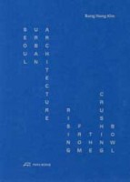 Seoul Urban Architecture. Rising from the Crushing Bowl | Sung Hong Kim | 9783038604662 | PARK BOOKS