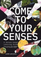 Come to Your Senses. Senses-based Learning Guide | Emilie Sitzia, Elene Kadagidze, Tânia Alexandra Cardoso | 9789462089396 | nai010