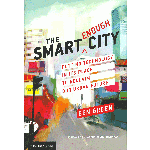 The Smart Enough City. Putting Technology in its Place to Reclaim our Urban Future | Ben Green | 9780262039673