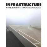 INFRASTRUCTURE. Road Kill. On the Violence and Pacification of Infrastructures | C3 special