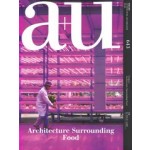 a+u 643. 2024:04. Architecture Surrounding Food | 9784900213029 | 4910019730446 | a+u magazine