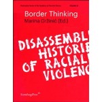 Border Thinking. Disassembling Histories of Racialized Violence | Marina Grzinic| 9783956793837 | Sternberg Press