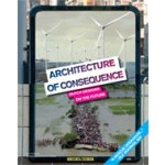 Architecture of Consequence. Dutch Designs on the Future | Ole Bouman | 9789056627263