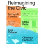 Reimagining the Civic | Luis Callejas, Fernanda Canales, Stella Betts | Yale School of Architecture | 9781638400172
