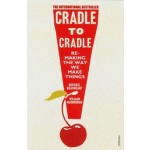 Cradle to Cradle. Remaking The Way we Make Things | Michael Braungart, William McDonough | 9780099535478