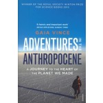 Adventures in the Anthropocene. A Journey to the Heart of the Planet we Made | Gaia Vince | 9780099572497 | Penguin