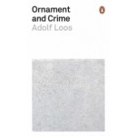 Ornament and Crime | Adolf Loos | 9780141392974 | Penguin