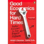 Good Economics for Hard Times. Better Answers to Our Biggest Problems | Abhijit V. Banerjee, Esther Duflo | 9780141986197 | Penguin