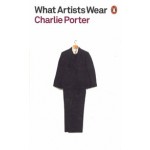 What Artists Wear | Charlie Porter | 9780141991252 | Penguin