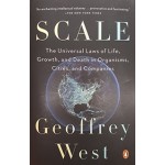 Scale. The Universal Laws of Life, Growth, and Death in Organisms, Cities, and Companies | Geoffrey West | 9780143110903 | Penguin 