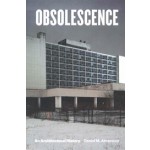 OBSOLESCENCE - An Architectural History | Daniel M. Abramson | 9780226478050 | University of Chicago Press