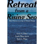 Retreat from a Rising Sea. Hard Choices in an Age of Climate Change | Orrin H.Pilkey, Linda Pilkey-Jarvis & Keith C. Pilkey | 9780231168458 | Columbia University Press