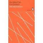 An Idea Can Go Extinct. green ideas 5 | Bill McKibben | 9780241514412 | Penguin