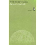 We Belong to Gaia. reen ideas 16 | James Lovelock | 9780241514641 | Penguin