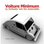 Voiture Minimum. Le Corbusier and the Automobile | Antonio Amado | 9780262015363