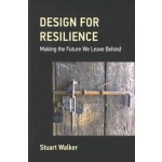  Design For Resilience | Making the Future We Leave Behind | Stuart Walker | 9780262048095 | The  MIT Press