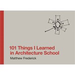 101 Things I Learned in Architecture School | Matthew Frederick | 9780262062664