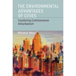 The Environmental Advantages of Cities. Countering Commonsense Antiurbanism | William B. Meyer | 9780262518468