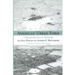 American Urban Form. A Representative History | Sam Bass Warner, Andrew Whittemore | 9780262525329 | MIT Press