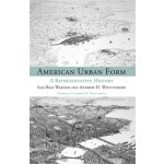 American Urban Form. A Representative History | Sam Bass Warner, Andrew Whittemore | 9780262525329