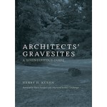 Architects' Gravesites. A Serendipitous Guide | Henry H. Kuehn | 9780262533478