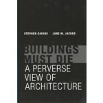BUILDINGS MUST DIE Stephen Cairns, Jane M. Jacobs | 9780262534710 | MIT press