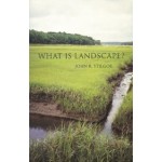 WHAT IS LANDSCAPE? (paperback edition) | John R. Stilgoe | 9780262535281