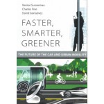 Faster, Smarter, Greener. The Future of the Car and Urban Mobility | Venkat Sumantran, Charles Fine, David Gonsalvez | 9780262536202 | MIT Press