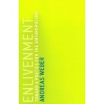Enlivenment | Toward a Poetics For The Anthropocene | Andreas Weber | The MIT Press | 9780262536660