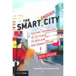 The Smart Enough City. Putting Technology in its Place to Reclaim our Urban Future (paperback edition) | Ben Green | 9780262538961 | MIT Press