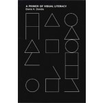 A Primer of Visual Literacy | Donis A Dondis | 9780262540292 | MIT