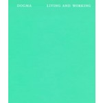 LIVING AND WORKING | DOGMA | MIT Press | 9780262543514