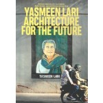 YASMEEN LARI, Architecture for the Future - 9780262546096 - MIT - Angelika Fitz, Elke Krasny, Marvi Mazhar, Architekturzentrum Wien (eds.)