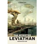 The Monster Leviathan. Anarchitecture | Aaron Betsky | 9780262546331 | MIT Press