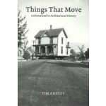 Things That Move. A Hinterland in Architectural History | Tim Anstey | 9780262547505 | MIT Press