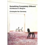 Something completely different | Architecture in Belgium  | Christophe van Gerrewey | 9780262547512 | MIT PRESS